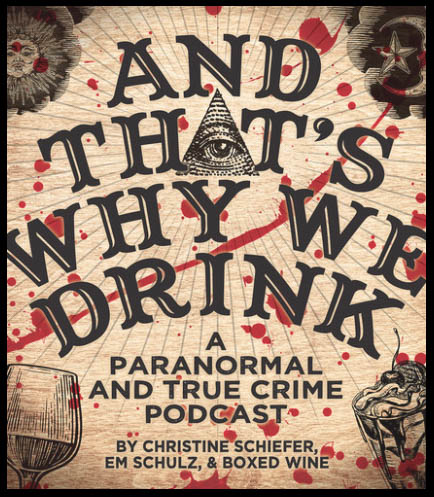 Thats Why We Drink is a weekly podcast that deals with all things spooky. The first episode of the podcast came out on February 9, 2017.