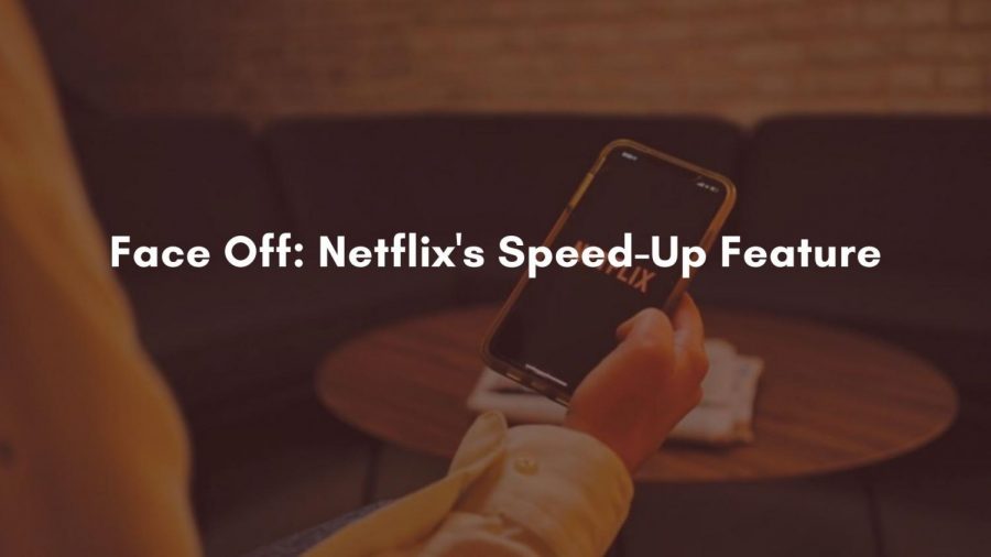 The speed-up feature was announced on Oct. 28 to much criticism, even though Netflix already offers the option of skipping intros. The feature would only be available on mobile devices. Netflix released a statement saying that many viewers have requested this feature for some time now, according to the New York Times.